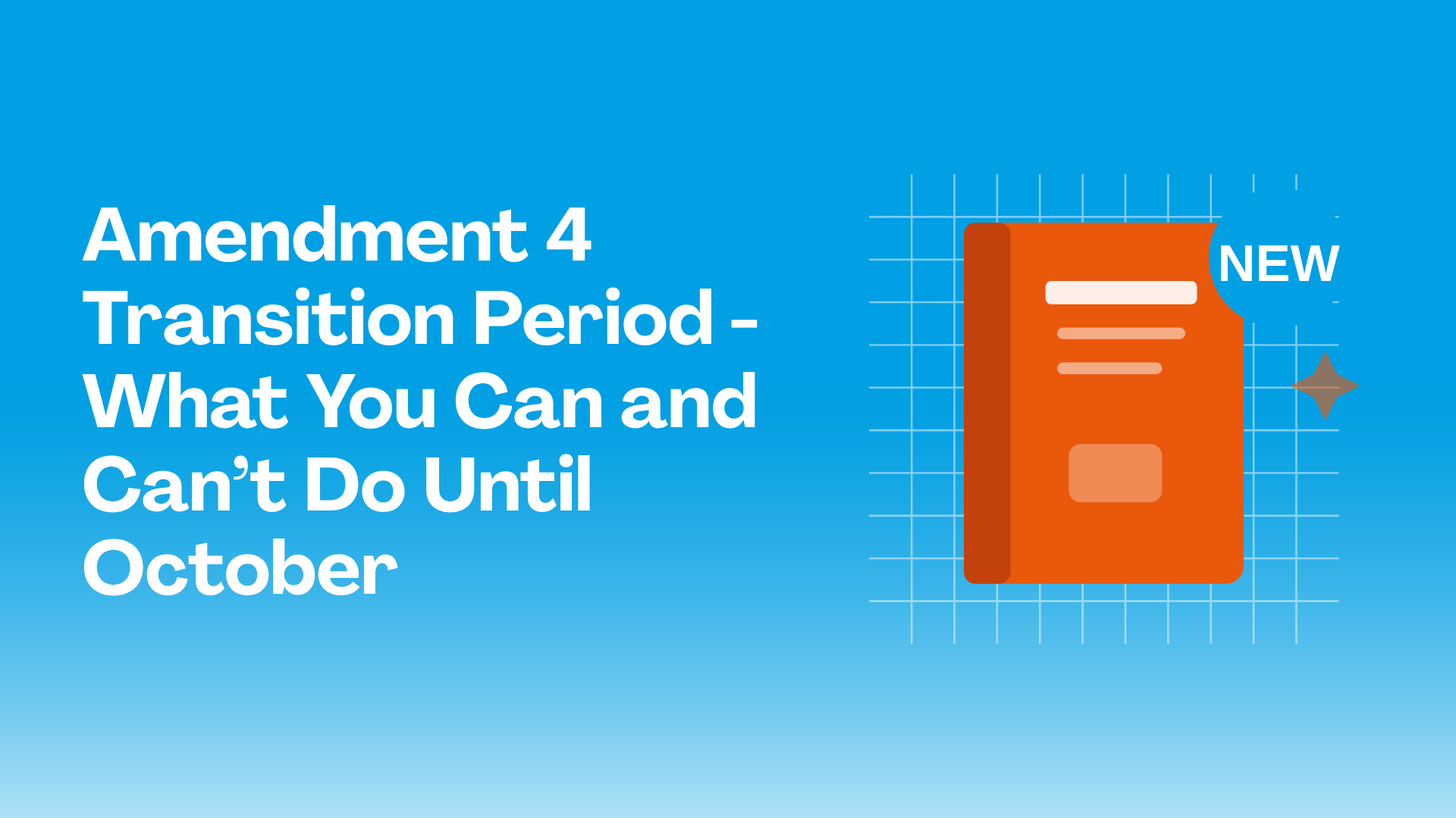 Amendment 4 Transition Period - What You Can and Can’t Do Until October